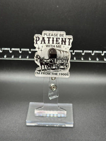 ID Holder/Badge Reel/Popsocket - Please Be Patient, I’m From the 1900s