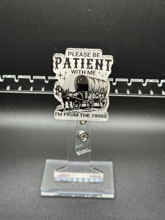 ID Holder/Badge Reel/Popsocket - Please Be Patient, I’m From the 1900s