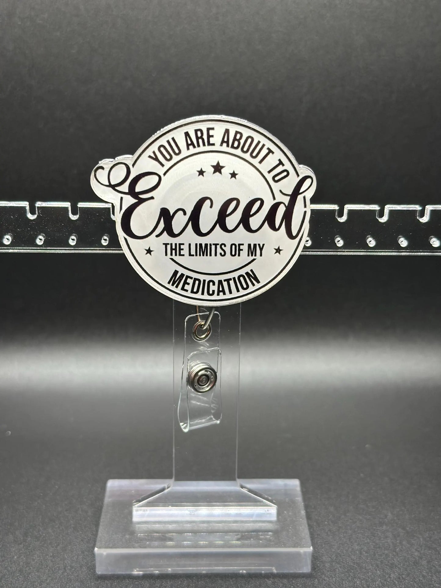 ID Holder/Badge Reel/Popsocket - You Are About to Exceed the Limits of My Medication