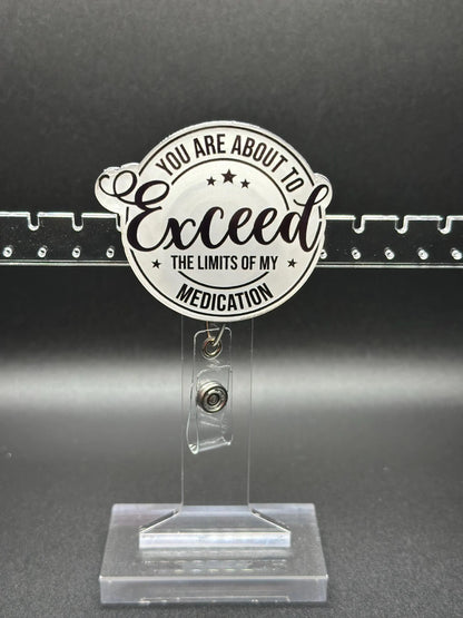 ID Holder/Badge Reel/Popsocket - You Are About to Exceed the Limits of My Medication