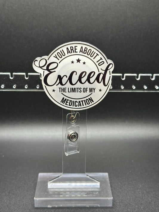 ID Holder/Badge Reel/Popsocket - You Are About to Exceed the Limits of My Medication