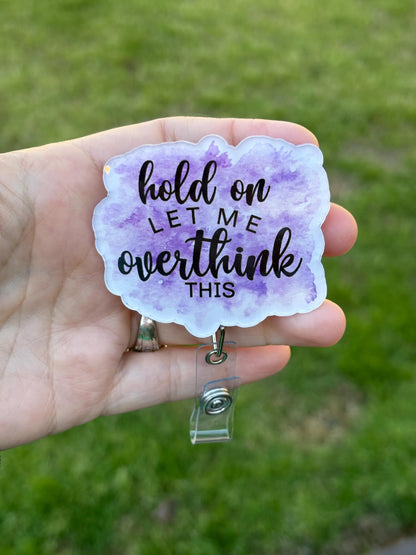 ID Holder/Badge Reel/Popsocket - Hold On Let Me Overthink This